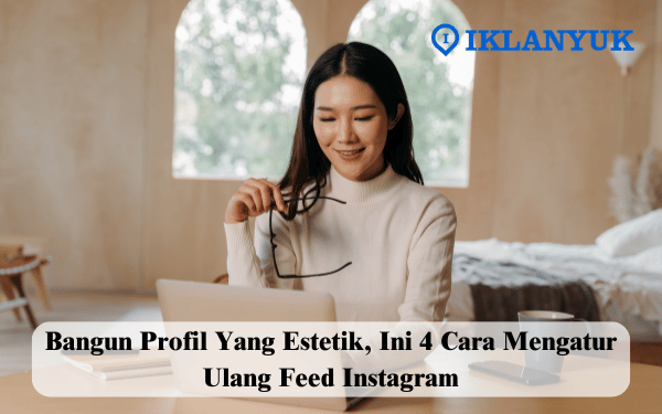 cara mengatur ulang feed instagram