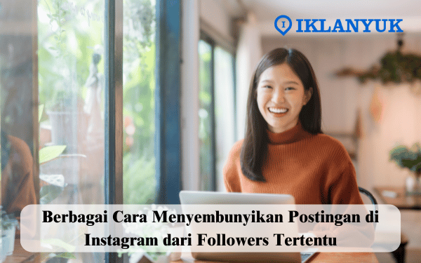 cara menyembunyikan postingan di instagram dari followers