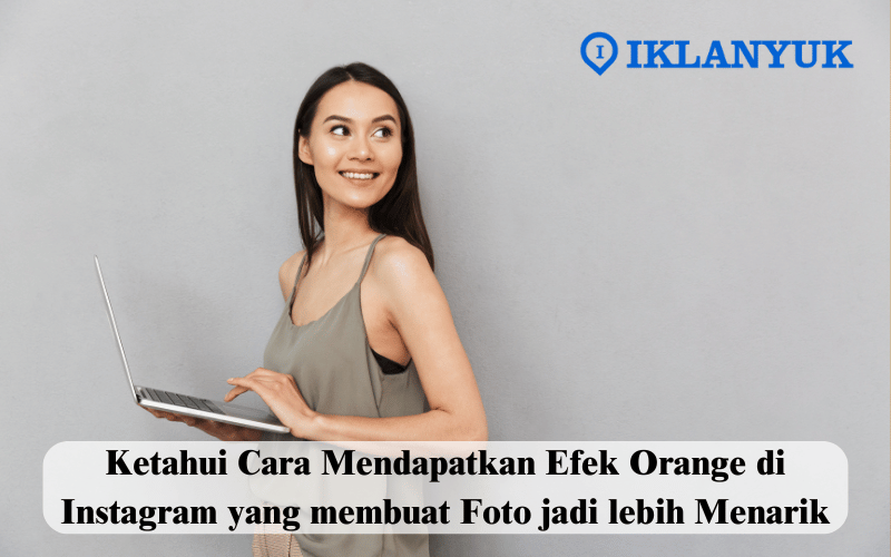 Cara Mendapatkan Efek Orange di Instagram