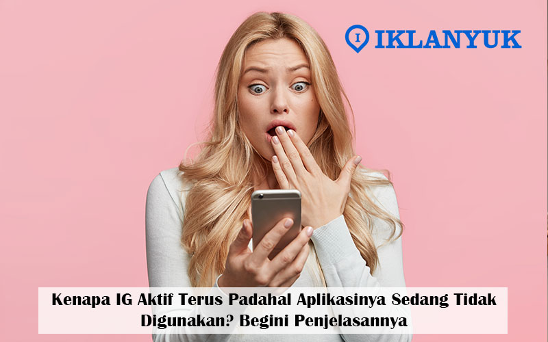 kenapa IG aktif terus