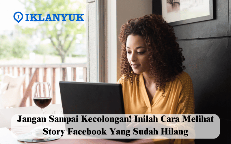 Cara Melihat Story Facebook yang Sudah Hilang