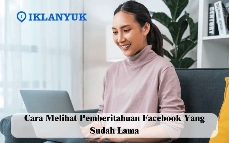cara melihat pemberitahuan facebook yang sudah lama
