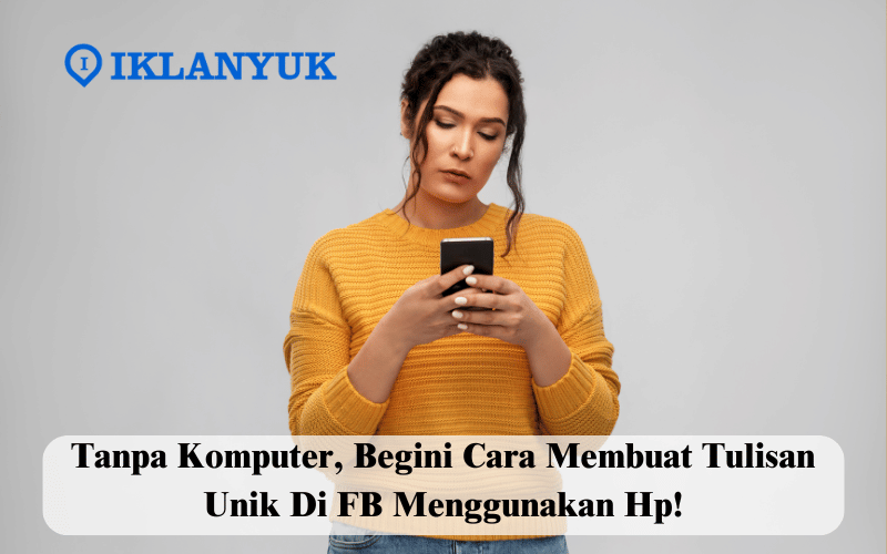 Cara Membuat Tulisan Unik di FB Menggunakan HP