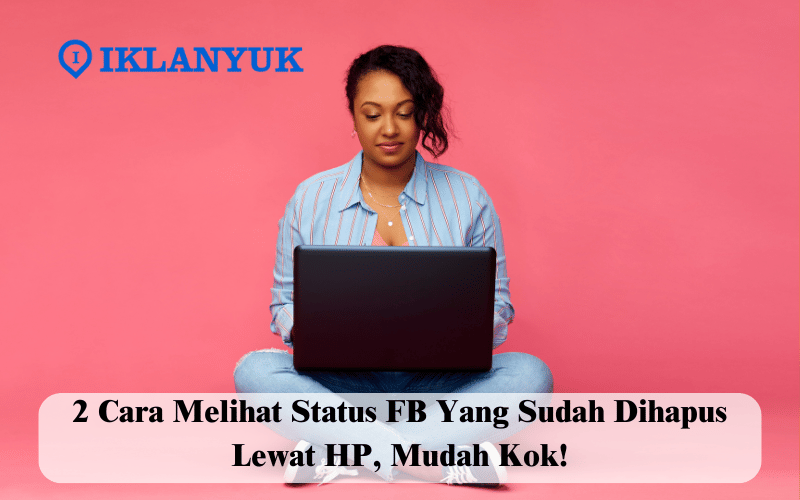 cara melihat status fb yang sudah dihapus lewat HP