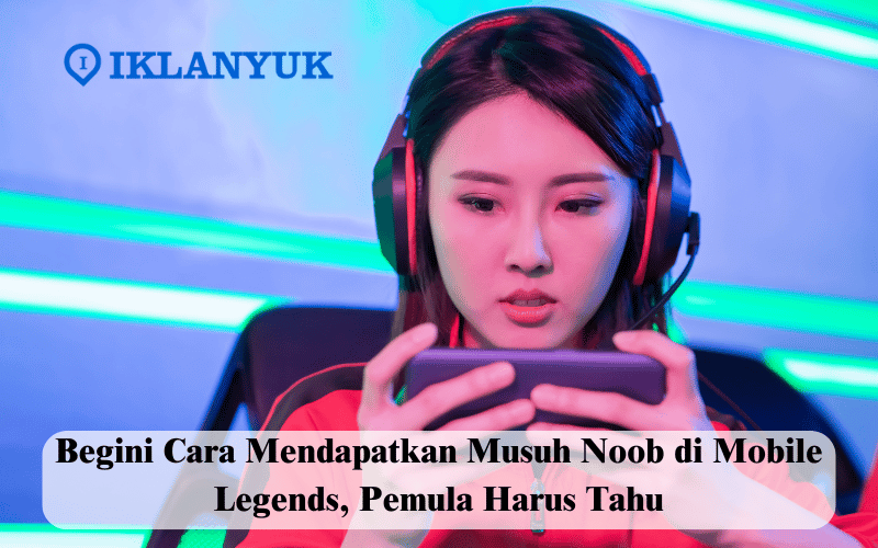 cara mendapatkan musuh noob di mobile legends