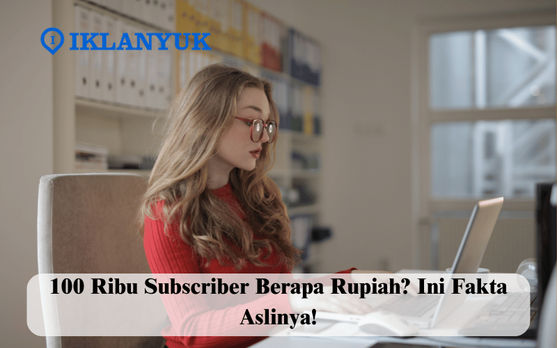 100 ribu subscriber berapa rupiah