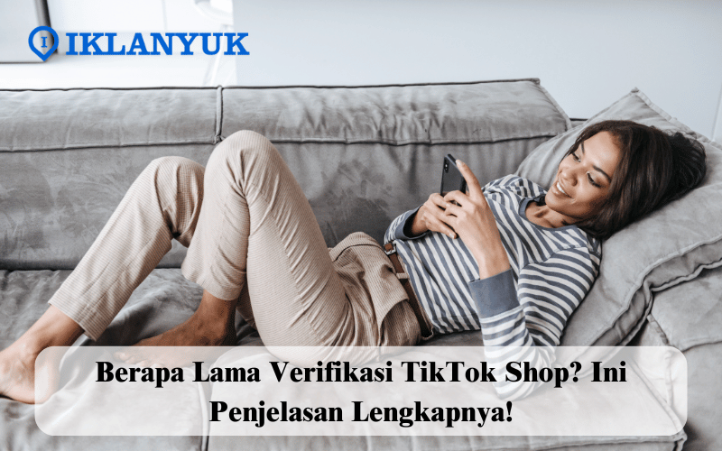 berapa lama verifikasi TikTok Shop