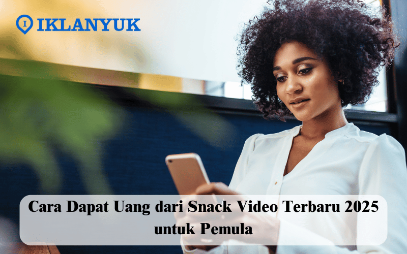 Cara Dapat Uang dari Snack Video