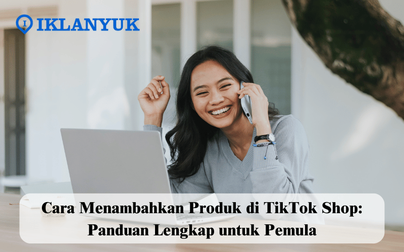 cara menambahkan produk di TikTok Shop