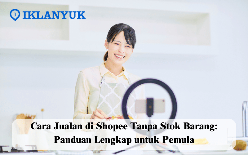 cara jualan di Shopee tanpa stok barang