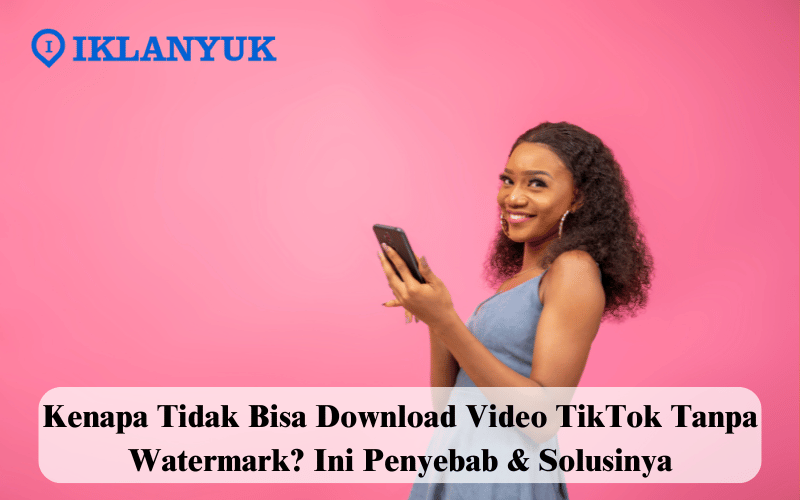 kenapa tidak bisa download video TikTok tanpa watermark
