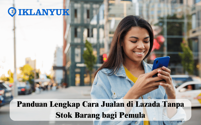 cara jualan di Lazada tanpa stok barang