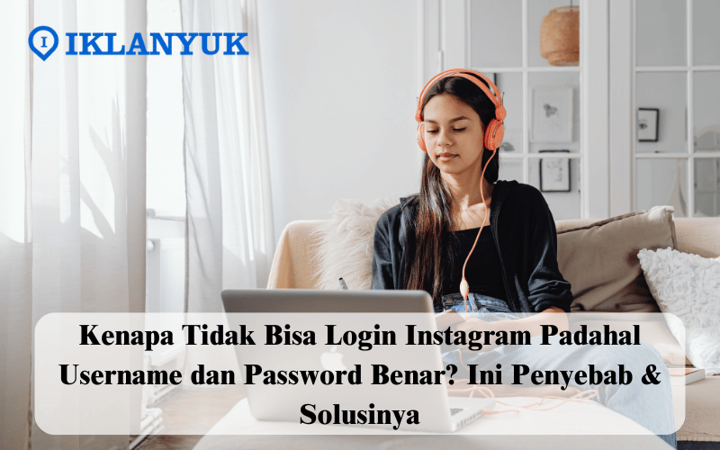 kenapa tidak bisa login Instagram padahal username dan password benar