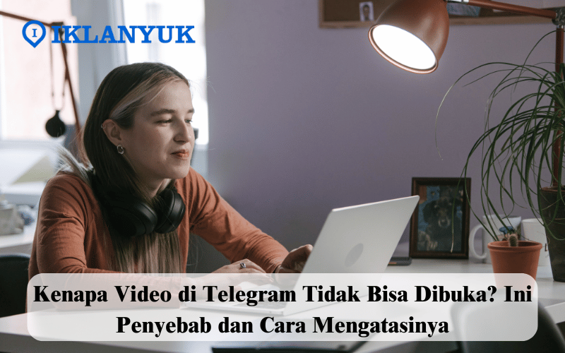 kenapa video di Telegram tidak bisa dibuka